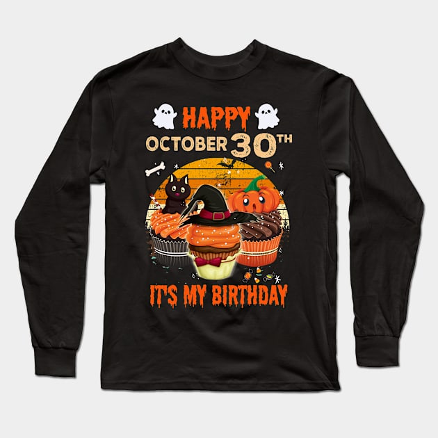 Happy October 30th It's My Birthday Shirt, Born On Halloween Birthday Cake Scary Ghosts Costume Witch Gift Women Men Long Sleeve T-Shirt by Everything for your LOVE-Birthday